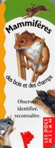 Mammiferes Des Bois Et Des Champs. Observer, Identifier, Reconnaitre