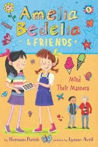 Amelia Bedelia &amp; Friends #5: Amelia Bedelia &amp; Friends Mind Their Manners
