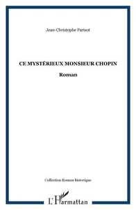 Ce mystérieux monsieur Chopin