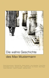 Die wahre Geschichte des Max Mustermann