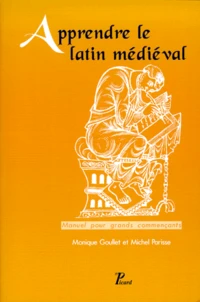 Apprendre Le Latin Medieval. Manuel Pour Grands Commencants, Deuxieme Edition Revue Et Corrigee