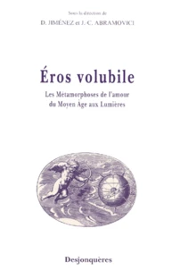 Eros Volubile. Les Metamorphoses De L'Amour Du Moyen Age Aux Lumieres