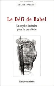 Le Defi De Babel. Un Mythe Litteraire Pour Le Xxieme Siecle