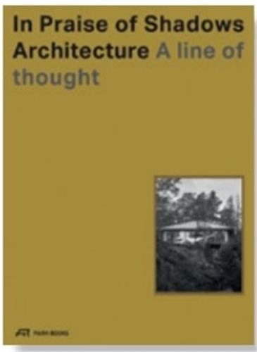  Park Books - In Praise of Shadows Architecture - A line of thought.