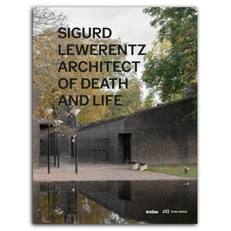  Park Books - Sigurd Lewerentz - Architect of Death and Life.