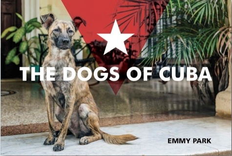 Park Emmy - The dogs of cuba.