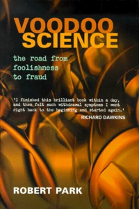 Voodoo Science. The Road From Foolishness To Fraud
