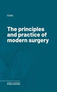 The principles and practice of modern surgery