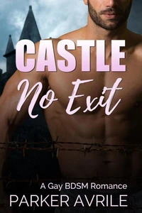 Castle No Exit: A Gay BDSM Romance
