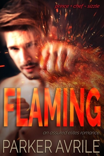  Parker Avrile - Flaming: An Assured Elites Romance - Assured Elites, #4.