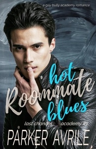  Parker Avrile - Hot Roommate Blues: A Gay Bully Academy Romance - Last Chances Academy, #1.