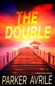  Parker Avrile - The Double: A Darke and Flare Mystery - Darke and Flare, #2.