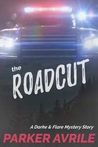  Parker Avrile - The Roadcut: A Darke and Flare Mystery Story - A Darke and Flare Mystery, #2.5.