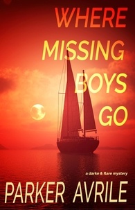  Parker Avrile - Where Missing Boys Go: A Darke and Flare Mystery - Darke and Flare, #3.