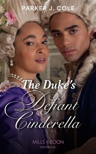 Parker J. Cole - The Duke's Defiant Cinderella.
