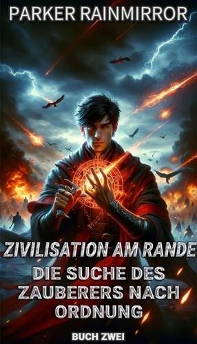 Parker Rainmirror - Zivilisation am Rande: Die Suche des Zauberers nach Ordnung - Zivilisation am Rande: Die Suche des Zauberers nach Ordnung, #2.