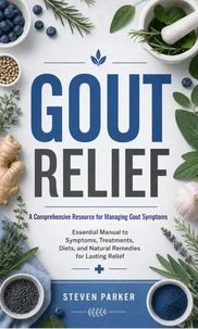 Gout Relief: A Comprehensive Resource for Managing Gout Symptoms