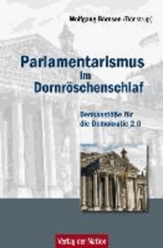 Parlamentarismus im Dornröschenschlaf - Denkanstöße für die Demokratie 2.0.