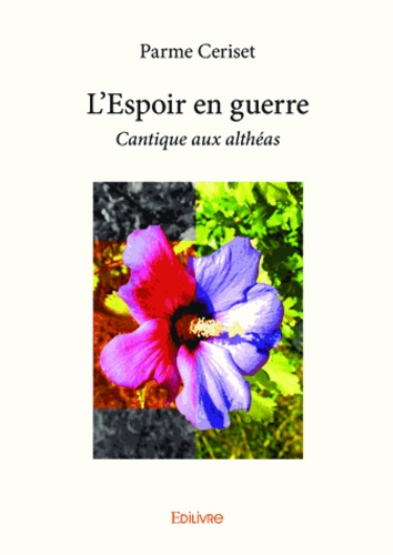 L'espoir en guerre. Cantique aux althéas