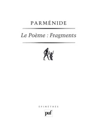  Parménide - Le Poème : Fragments.
