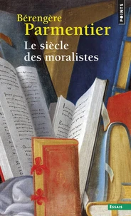 Le Siecle Des Moralistes. De Montaigne A La Bruyere