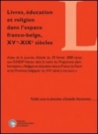 Livres, éducation et religion dans l'espace franco-belge, XVe-XIXe siècles