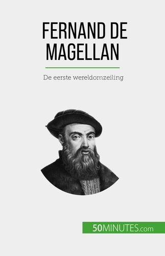 Fernand de Magellan. De eerste wereldomzeiling