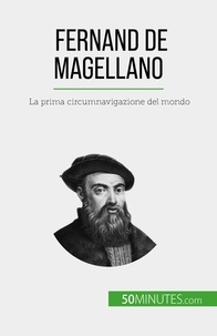 Parmentier Romain - Fernand de Magellano - La prima circumnavigazione del mondo.
