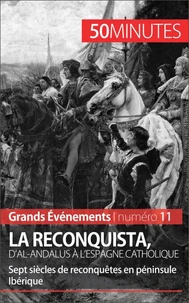 La reconquista, d'Al-Andalus à l'Espagne catholique