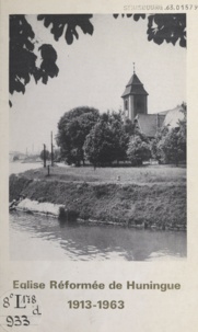  Paroisse protestante de Huning - Église réformée de Huningue, 1913-1963.