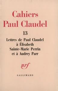 Lettres de Paul Claudel à Élisabeth Sainte-Marie Perrin et à Audrey Parr