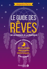 Le guide des rêves : de la science à la pratique