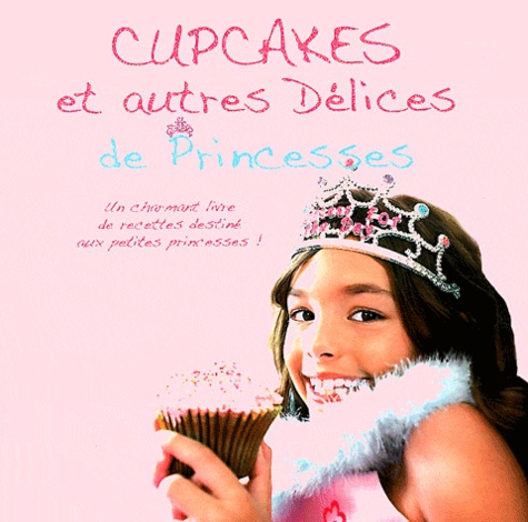  Parragon - Cupcakes et autres Délices de Princesses.