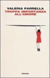 Troppa importanza all'amore (e altre storie umane)