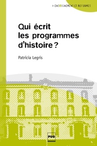 Parricia Legris - Qui écrit les programmes d'histoire?.