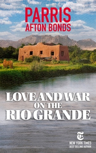  Parris Afton Bonds - Love and War on the Rio Grande.
