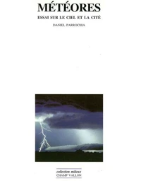 Meteores. Essai Sur Le Ciel Et La Cite