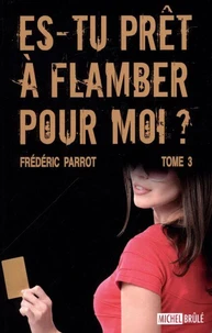 Es-tu pret a flamber pour moi? v 03