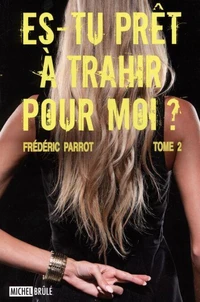 Es-tu pret a trahir pour moi? v 02