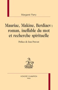 Mauriac, Makine, Berdiaev : roman, ineffable du mot et recherche spirituelle