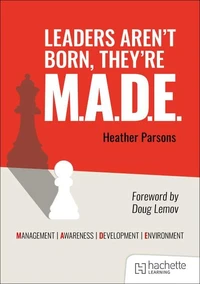 Leaders aren't born, they're M.A.D.E.: Management, Awareness, Development, Environment