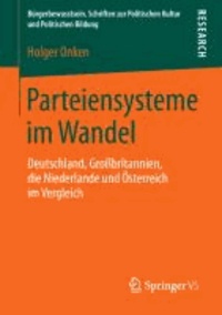 Parteiensysteme im Wandel - Deutschland, Großbritannien, die Niederlande und Österreich im Vergleich.