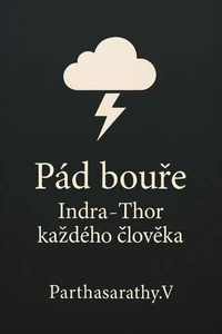 Pád Bouře: Indra–Thor každého člověka
