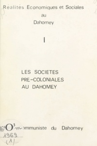  Parti communiste du Dahomey - Réalités économiques et sociales au Dahomey (1) - Les sociétés pré-coloniales au Dahomey. Parti communiste du Dahomey.
