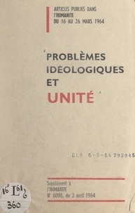  Parti communiste français - Problèmes idéologiques et unité.