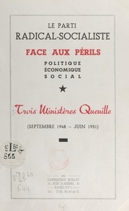  Parti Radical et Edouard Herriot - Le Parti radical-socialiste face aux périls politique, économique, social - Trois ministères Queuille (septembre 1948-juin 1951).