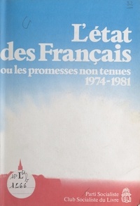  Parti socialiste et Lionel Jospin - L'état des Français - Ou Le catalogue des promesses non tenues, 1974-1981.