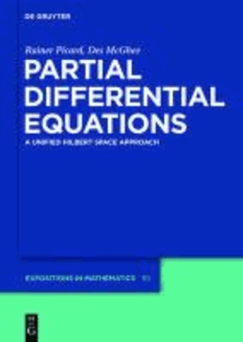 Partial Differential Equations - A unified Hilbert Space Approach.
