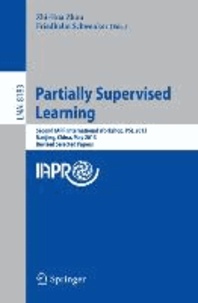 Partially Supervised Learning - Second IAPR International Workshop, PSL 2013, Nanjing, China, May 13-14, 2013, Revised Selected Papers.