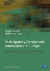 Participatory Democratic Innovations in Europe - Improving the Quality of Democracy?.